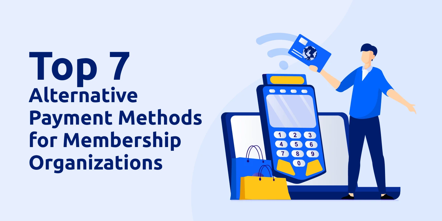 Top 7 Alternative Payment Methods: A Guide For Membership Organizations ...